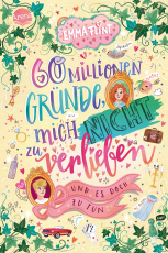 60 Millionen Gründe, mich nicht zu verlieben (und es doch zu tun) - Witziger Tagebuchroman von Bestseller-Autorin Emma Flint voller Chaos, erster Liebe und Freundschaft ab 10 Jahren!