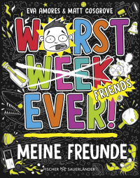 Worst Week Ever – Meine Freunde - Schulfreunde-Buch für Jungen und Mädchen ab 10 Jahren