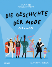 Die Geschichte der Mode für Kinder - Die Geschichte der Mode für Kinder. Fashion-Kinderwissen zu Kleidung und Kultur. Ein Kinderbuch ab 8 Jahren über die Trends verschiedener Modeepochen bis hin zur heutigen Modeindustrie