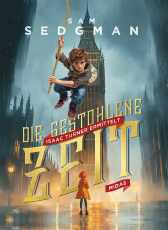 Die gestohlene Zeit - Isaac Turner ermittelt. Verschwörung rund um Big Ben in Westminster: Ein atemberaubender Wettlauf gegen die Zeit beginnt. Spannender Jugendthriller ab 10 Jahren
