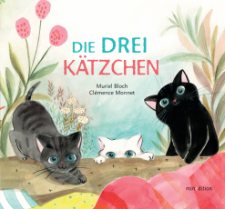 Die DREI Kätzchen - - ein Bilderbuch für Kinder ab 3 Jahren