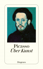 Über Kunst - Aus Gesprächen zwischen Picasso und seinen Freunden