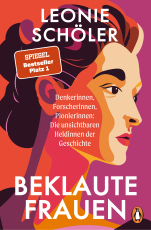 Beklaute Frauen - Denkerinnen, Forscherinnen, Pionierinnen: Die unsichtbaren Heldinnen der Geschichte - Der #1 SPIEGEL-Bestseller im Taschenbuch – mit einem neuen Vorwort der Autorin