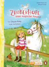 Zauberhufe – Unser magischer Ponyhof – Ein Chaos-Pony zum Verlieben - Erstlesebuch ab 7 Jahren - für geübte Leseanfänger ab der 2. Klasse