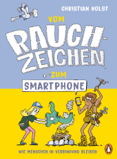 Vom Rauchzeichen zum Smartphone - Unterhaltsames Sachbuch ab 9 Jahren zum Thema Kommunikation
