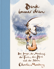Denk immer dran - Der Junge, der Maulwurf, der Fuchs, das Pferd und der Sturm - Ein Mutmachbuch über das Durchhalten und Weitermachen in schwierigen Zeiten