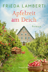 Apfelzeit am Deich - Roman | Wunderschönes Setting im Alten Land zur Apfelzeit | Der neue Roman von Erfolgsautorin Frieda Lamberti | Unterhaltung mit Verstand, Herz und Humor