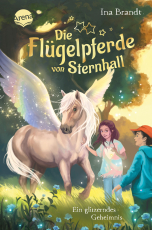 Die Flügelpferde von Sternhall (2). Ein glitzerndes Geheimnis - Magische Pferdegeschichte ab 8 Jahren von Bestseller-Autorin Ina Brandt