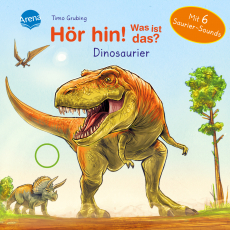 Hör hin! Was ist das? Dinosaurier - Soundbuch mit 6 coolen Dino-Geräuschen ab 2 Jahren