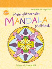Mein glitzernder Mandala-Malblock. Ruhe und Kreativität - Malspaß zur Entspannung für Kinder ab 5 Jahre