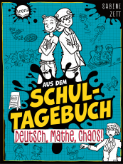Aus dem Schultagebuch (3). Deutsch, Mathe, Chaos! - Für alle Kinder im Lesetraining mit Geschichten zu Alltagsthemen mit Setting „Schule der Zukunft“ mit ganz viel Humor. Comic Stil. Klare Schrift. Für Lesemuffel. Leichter Leseeinstieg