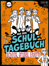 Aus dem Schultagebuch (4). Schock, Grusel, Eltern! - Für alle Kinder im Lesetraining mit Geschichten zu Alltagsthemen mit Setting „Schule der Zukunft“ mit ganz viel Humor. Comic Stil. Klare Schrift. Für Lesemuffel. Leichter Leseeinstieg