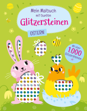 Mein Malbuch mit bunten Glitzersteinen. Ostern (Mit über 1.000 Glitzersteinen) - Oster-Malbuch mit Glitzersteinen zum Bekleben und perforierten Seiten zum Heraustrennen, ab 4 Jahren