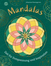 Mandalas. Zeit für Entspannung und Inspiration - 40 Mandalas zum Ausmalen und Entspannen für Kinder und Erwachsene