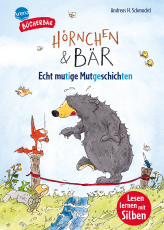 Hörnchen & Bär. Echt mutige Mutgeschichten - Bücherbär: Erstlesebuch; kurze Geschichten mit Hörnchen und Bär ab der 1. Klasse, mit Silbentrennung zum leichteren Lesenlernen