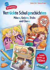 Verrückte Schulgeschichten. Mäuse, Geister, Tricks und Chaos - Bücherbär: Erstlesebuch; kurze Schulgeschichten ab der 1. Klasse, mit Silbentrennung zum leichteren Lesenlernen