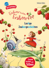 Erdbeerinchen Erdbeerfee. Lustige Zaubergeschichten - Bücherbär: Erstlesebuch; kurze Geschichten mit Erdbeerinchen Erdbeerfee ab der 1. Klasse, mit Silbentrennung zum leichteren Lesenlernen