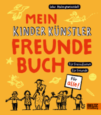 Mein Kinder Künstler Freundebuch - Für Freundinnen. Für Freunde. Für alle.