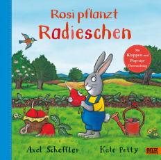 Rosi pflanzt Radieschen - Bilderbuch mit Klappen und einer Pop-up-Überraschung