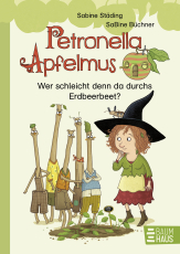 Petronella Apfelmus - Wer schleicht denn da durchs Erdbeerbeet? - Ein lustiges Erstleseabenteuer ab 7 Jahren. Band 2