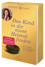 Das Kind in dir muss Heimat finden - Der Schlüssel zur Lösung (fast) aller Probleme - Der Bestseller als limitierte Sonderausgabe zum 10-jährigen Jubiläum