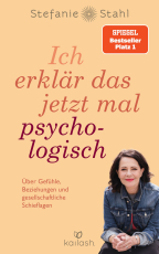 Ich erklär das jetzt mal psychologisch - Über Gefühle, Beziehungen und gesellschaftliche Schieflagen - SPIEGEL-Bestseller