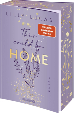 This could be home - Roman | Band 2 der neuen New-Adult-Reihe und Nr.-1-Spiegel-Bestseller von Lilly Lucas | Limitierte Auflage mit Farbschnitt und Overlay Page