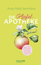 Die Apfel-Apotheke - Hausmittel zum Selbermachen | Traditionelle Heilrezepturen und neueste Forschungsergebnisse
