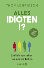 Alles Idioten!? - Endlich verstehen, wie andere ticken | Deutsche Ausgabe des New York Times Bestsellers »Surrounded by Idiots«