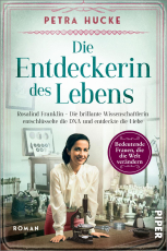 Die Entdeckerin des Lebens - Rosalind Franklin – Die brillante Wissenschaftlerin entschlüsselte die DNA und entdeckte die Liebe | Historischer Roman