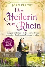 Die Heilerin vom Rhein - Hildegard von Bingen – In der Naturheilkunde fand sie ihre Berufung, den Menschen zu helfen | Romanbiografie