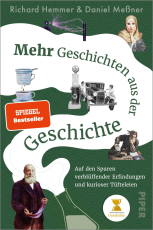 Mehr Geschichten aus der Geschichte - Auf den Spuren verblüffender Erfindungen und kurioser Tüfteleien | Das außergewöhnliche Geschichtsbuch zum erfolgreichen Podcast