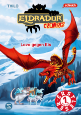 Eldrador Creatures: Lava gegen Eis - Erstes Lesen mit Spaß und Abenteuerlust | Das Eldrador-Erstlesebuch für den spannenden Leseerfolg