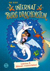 Internat Burg Drachenstein. Drachenreiten Lektion 1: Niemals runterfallen! - Witzige Drachenfantasy über Freunde wider Willen im Internat für Drachenreiter | Ab 8 Jahren zum Vor- und Selbstlesen