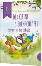 Kleine Lesehelden: Der kleine Siebenschläfer kommt in die Schule - Erstlesebuch für die 1. & 2. Klasse