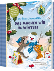 Der kleine Siebenschläfer: Das machen wir im Winter! - Bastel-Ideen und Rezepte