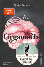 Organisch - Was es wirklich bedeutet, auf unseren Körper zu hören | Der neue Nr.1-Bestseller von der Autorin von "Darm mit Charme"