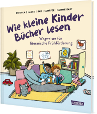 Wie kleine Kinder Bücher lesen - Wegweiser für literarische Frühförderung
