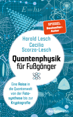 Quantenphysik für Fußgänger - Eine Reise in die Quantenwelt von der Fotosynthese bis zur Kryptografie