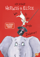 Herwig und Elsie – Wo ist der große Zauberer? - Vorlesebuch ab 5 Jahren von der Autorin der Bestsellerreihe „Die Muskeltiere“