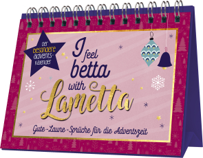 I feel betta with Lametta I 24 Gute-Laune-Sprüche für die Adventszeit - Der besondere Adventskalender zum Aufstellen