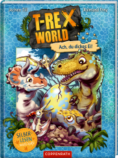 T-Rex World (Leseanfänger, Bd. 2) - Ach, du dickes Ei!