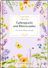 Farbenpracht und Blütenzauber - Die kleine Blumenkunde