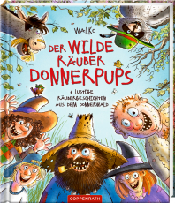 Der wilde Räuber Donnerpups - 6 lustige Räubergeschichten aus dem Donnerwald