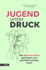 Jugend unter Druck - Wie Mental Health gefördert und gestärkt werden kann