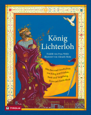 König Lichterloh - Märchen und Geschichten von Krieg und Frieden, Streit und Vergebung, Zorn und Zärtlichkeit