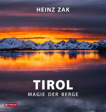 Tirol - Magie der Berge - Der großformatige Bildband über die Kraft der Natur