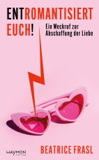 Entromantisiert euch! - ein Weckruf