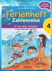 Ferienheft Zahlenreise 4. Klasse Volksschule - Zur Vorbereitung auf die 1. Klasse Mittelschule/AHS. Mathematik