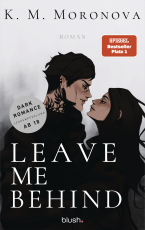 Leave Me Behind - Roman - Der Dark-Romance-Hype endlich auf Deutsch